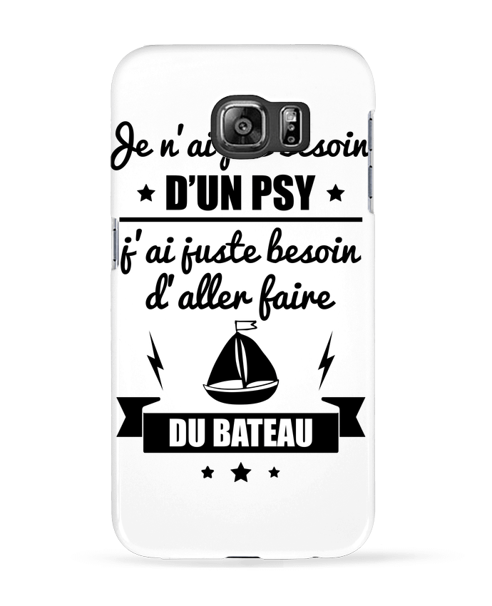 Coque Samsung Galaxy S6 Je n'ai pas besoin d'un psy, j'ai juste besoin d'aller faire du bateau -