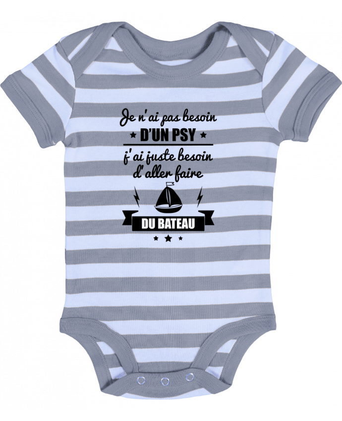 Baby Body striped Je n'ai pas besoin d'un psy, j'ai juste besoin d'aller faire du bateau - Benichan