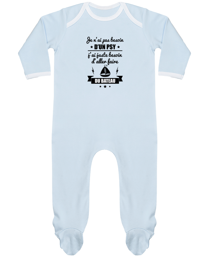 Body Pyjama Bébé Je n'ai pas besoin d'un psy, j'ai juste besoin d'aller faire du bateau par Beni
