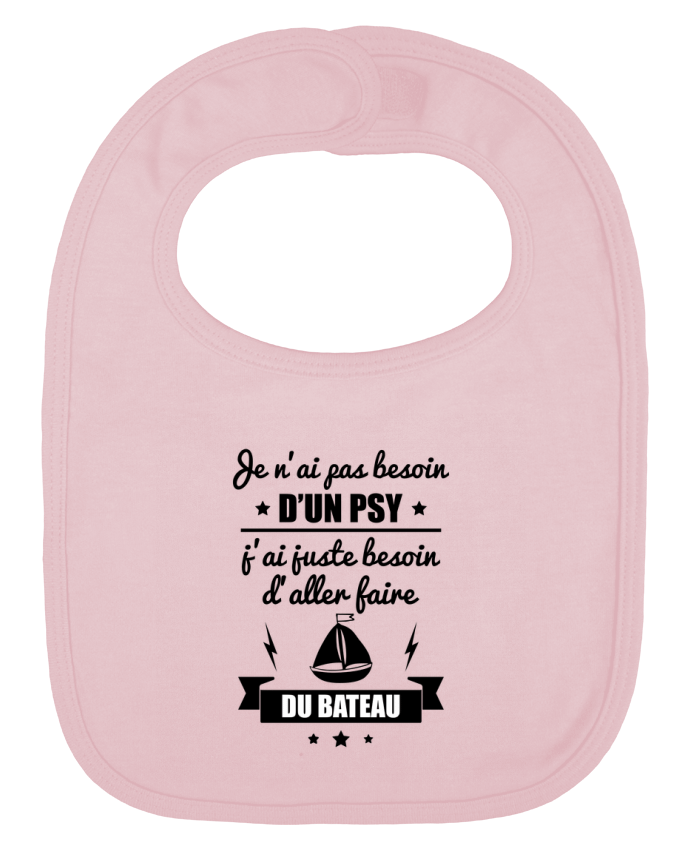 Baby Bib plain and contrast Je n'ai pas besoin d'un psy, j'ai juste besoin d'aller faire du bateau by Benic