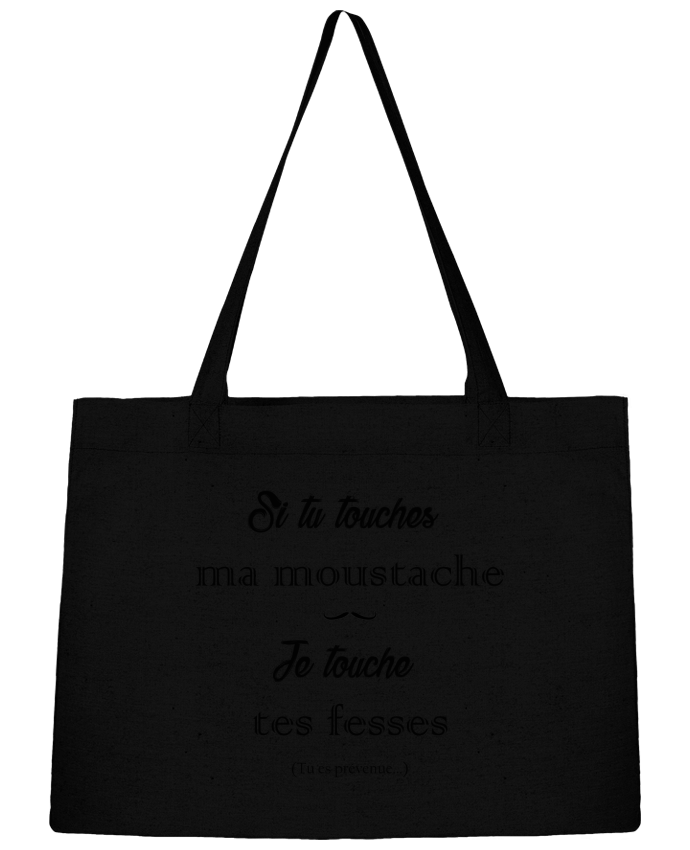 Shopping tote bag Stanley Stella Si tu touches ma moustache, je touche tes fesses by tunetoo