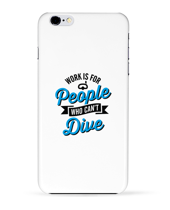  COQUE Iphone 6+ | WORK IS FOR PEOPLE WHO CANT DIVE de LaundryFactory