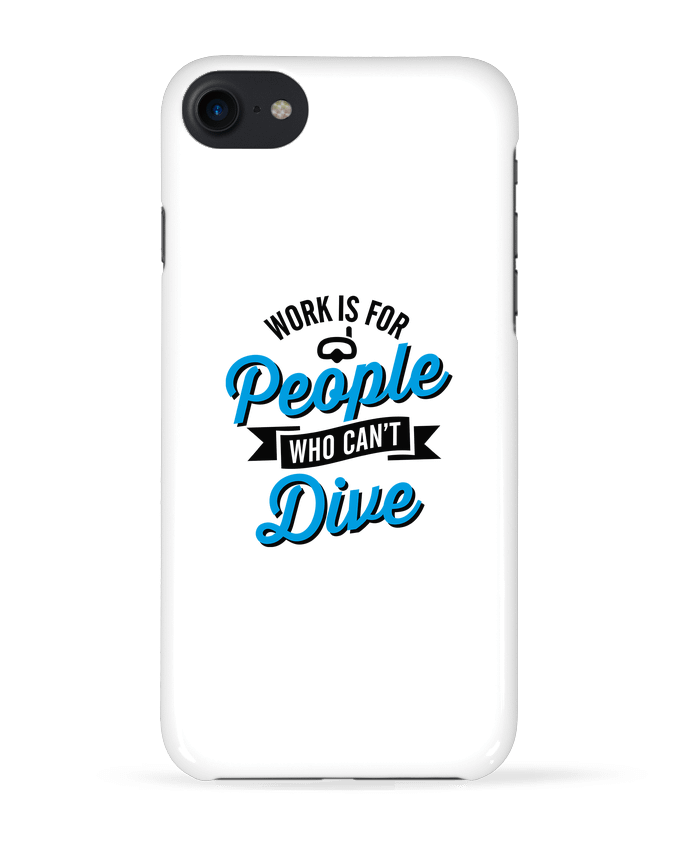 COQUE 3D Iphone 7 WORK IS FOR PEOPLE WHO CANT DIVE de LaundryFactory