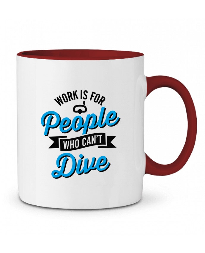 Mug bicolore WORK IS FOR PEOPLE WHO CANT DIVE LaundryFactory