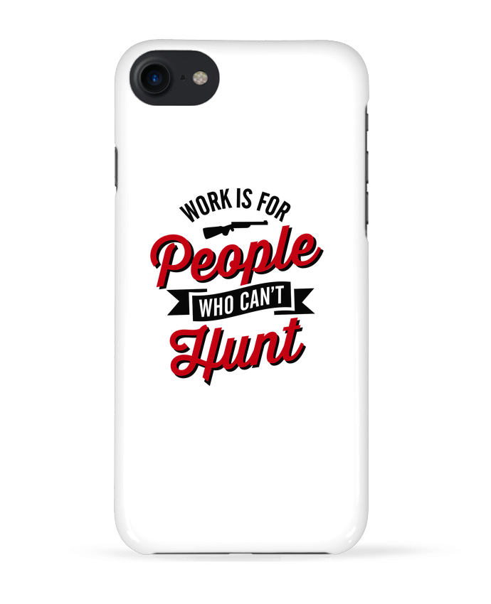 COQUE 3D Iphone 7 WORK IS FOR PEOPLE WHO CANT HUNT de LaundryFactory