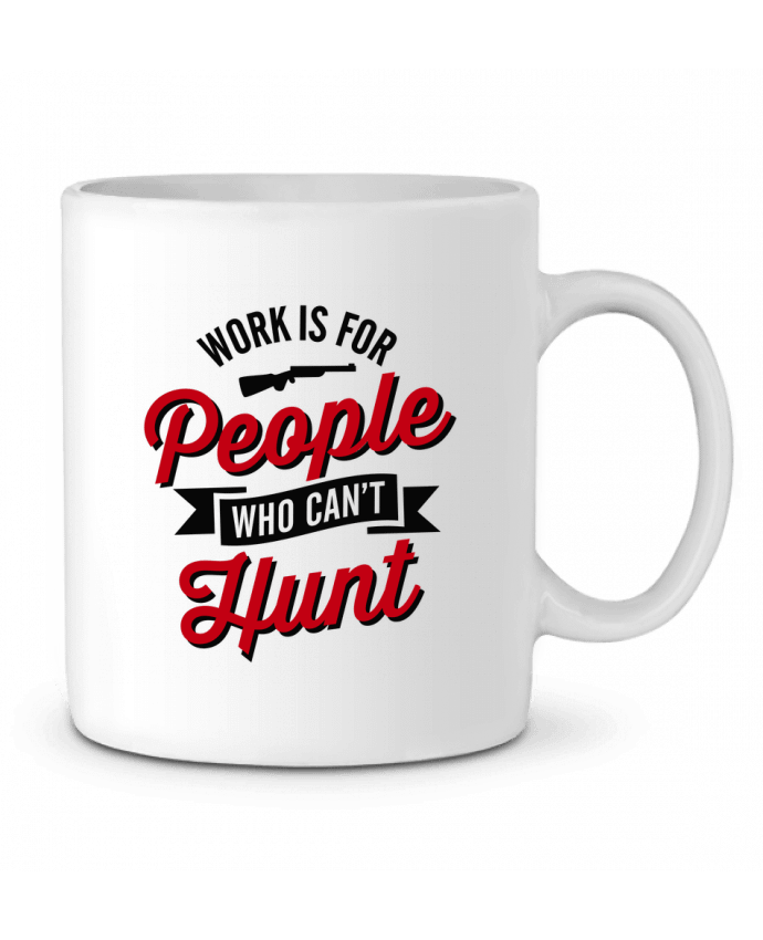 Taza Cerámica WORK IS FOR PEOPLE WHO CANT HUNT por LaundryFactory
