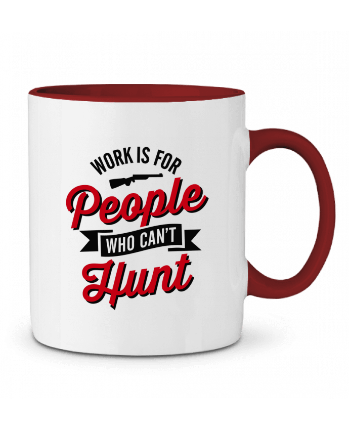 Mug bicolore WORK IS FOR PEOPLE WHO CANT HUNT LaundryFactory