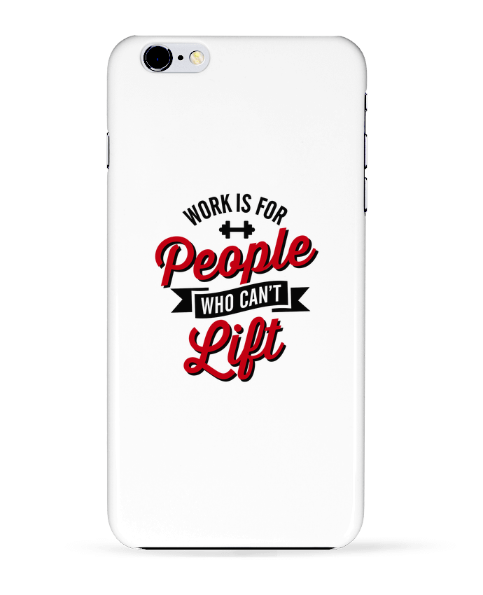  COQUE Iphone 6+ | WORK IS FOR PEOPLE WHO CANT LIFT de LaundryFactory