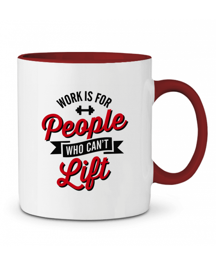 Mug bicolore WORK IS FOR PEOPLE WHO CANT LIFT LaundryFactory