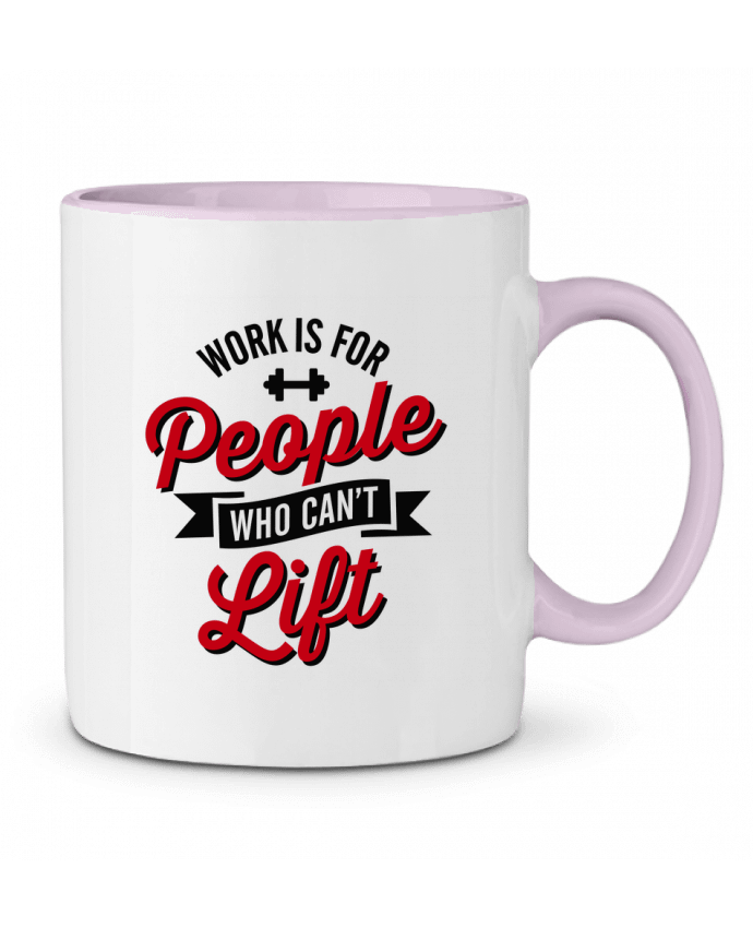 Mug bicolore WORK IS FOR PEOPLE WHO CANT LIFT LaundryFactory