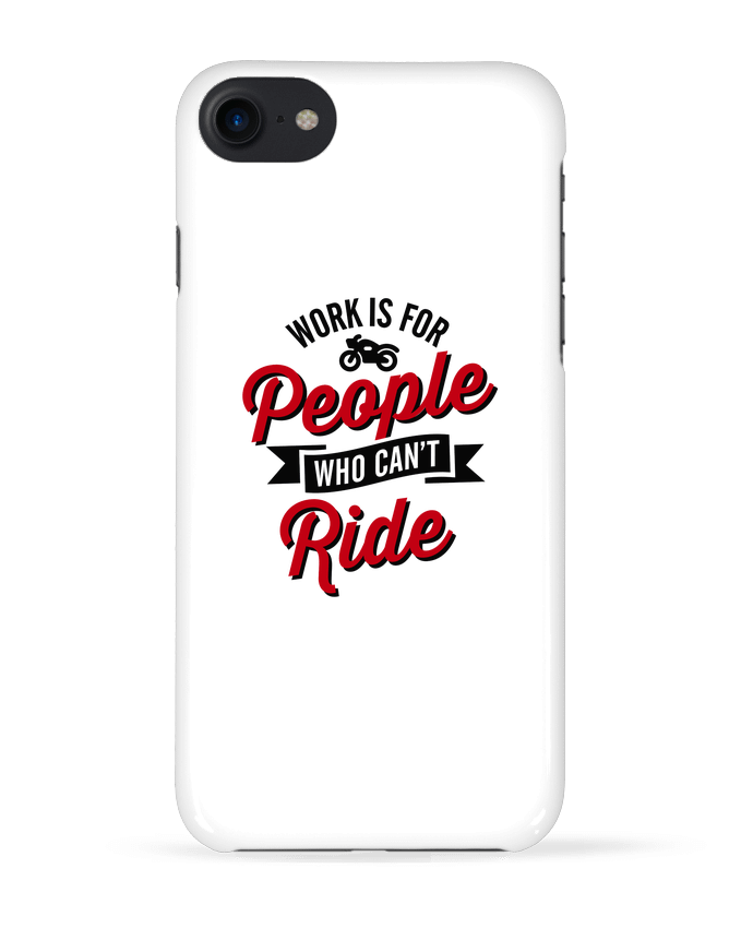 COQUE 3D Iphone 7 WORK IS FOR PEOPLE WHO CANT RIDE de LaundryFactory