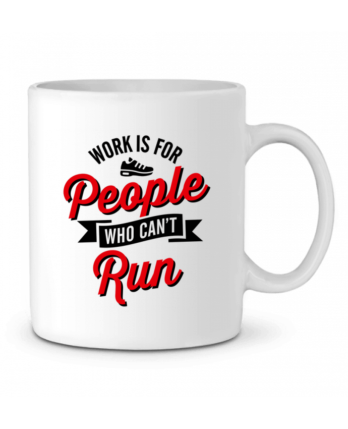 Mug  WORK IS FOR PEOPLE WHO CANT RUN par LaundryFactory