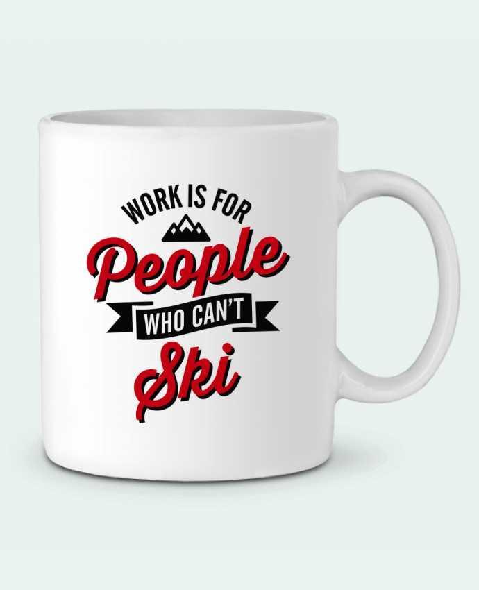 Taza Cerámica WORK IS FOR PEOPLE WHO CANT SKI por LaundryFactory