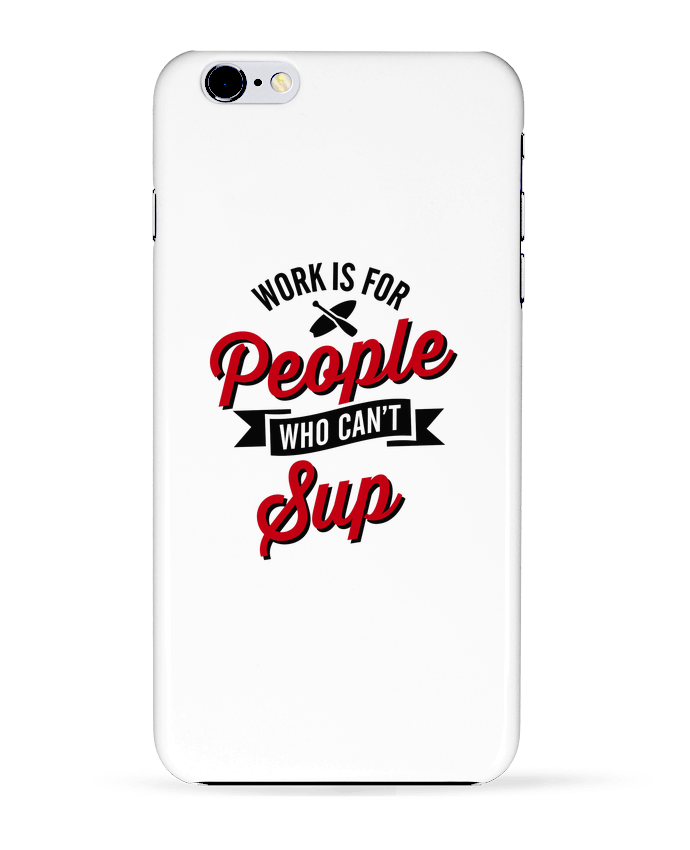  COQUE Iphone 6+ | WORK IS FOR PEOPLE WHO CANT PADDLE de LaundryFactory