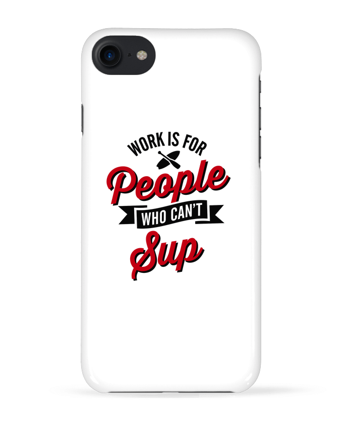 COQUE 3D Iphone 7 WORK IS FOR PEOPLE WHO CANT PADDLE de LaundryFactory