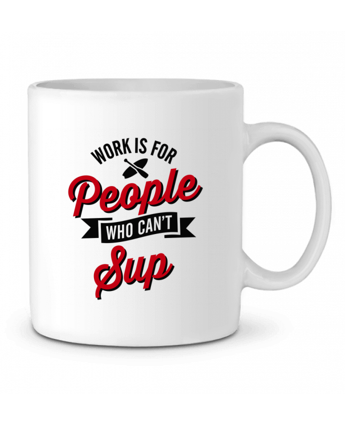 Mug  WORK IS FOR PEOPLE WHO CANT PADDLE par LaundryFactory