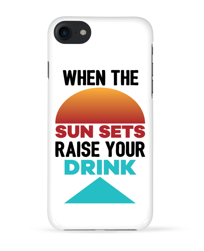 COQUE 3D Iphone 7 When the sun sets raise your drink de tunetoo