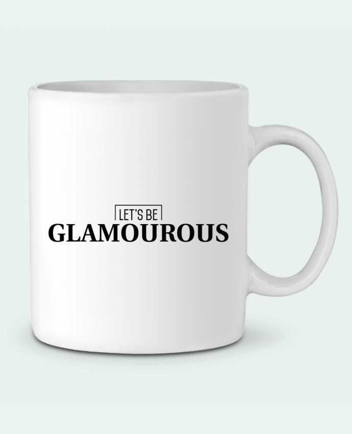 Ceramic Mug Let's be GLAMOUROUS by tunetoo