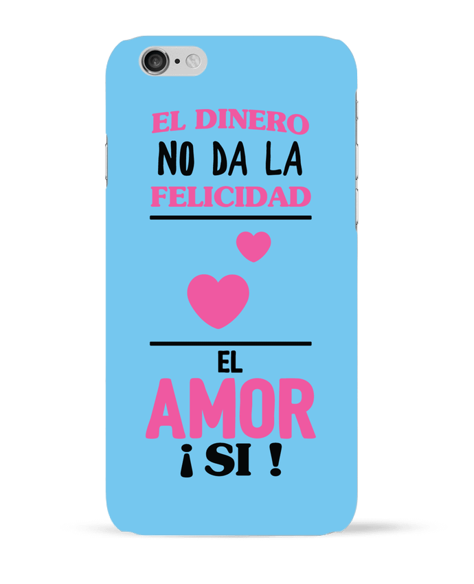 Coque iPhone 6 El dinero no da la felicidad el amor si ! par tunetoo