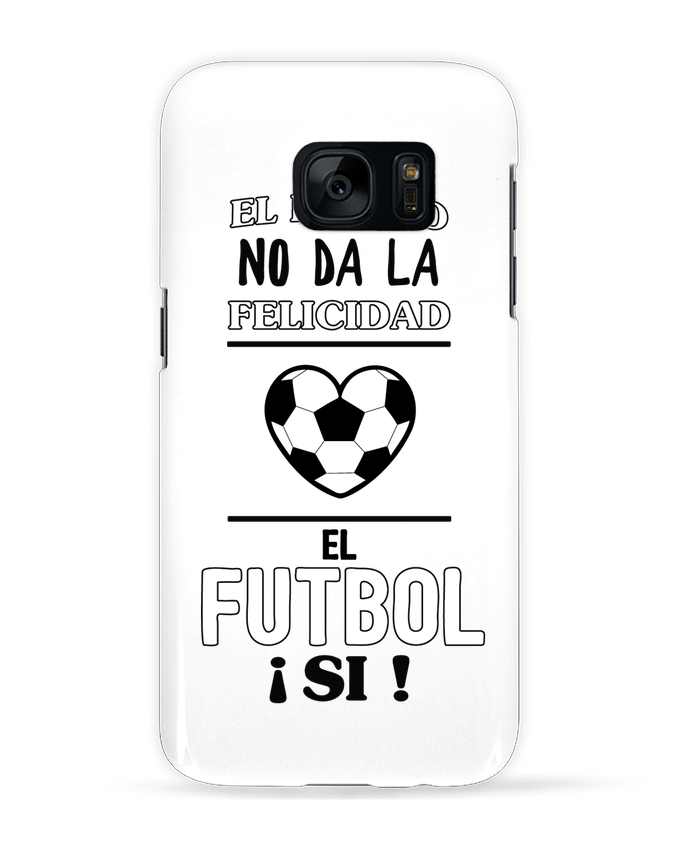 Case 3D Samsung Galaxy S7 El dinero no da la felicidad, el futbol si ! by tunetoo