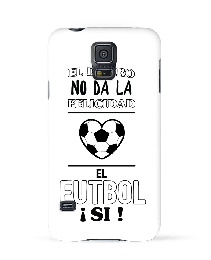 Case 3D Samsung Galaxy S5 El dinero no da la felicidad, el futbol si ! by tunetoo