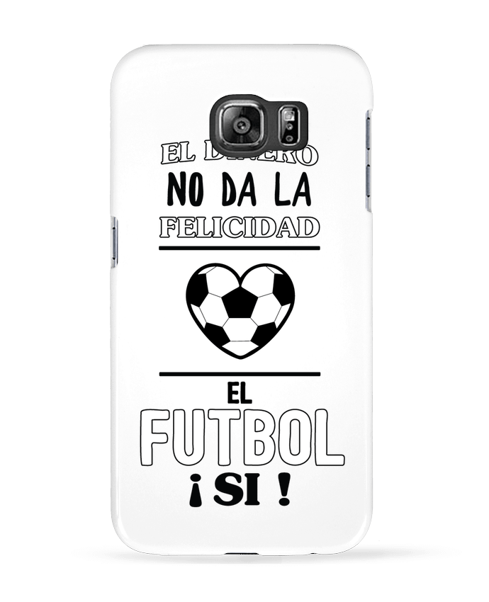 Case 3D Samsung Galaxy S6 El dinero no da la felicidad, el futbol si ! - tunetoo