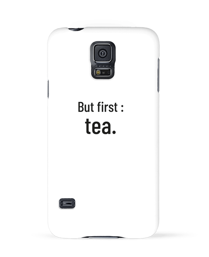 Case 3D Samsung Galaxy S5 But first : tea. by Folie douce