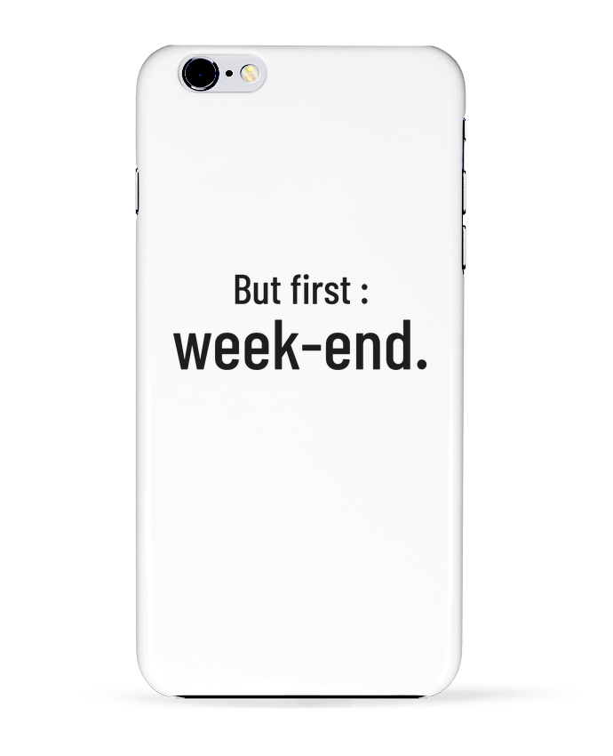 Case 3D iPhone 6+ But first : week-end. de Folie douce