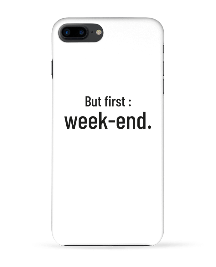 Coque iPhone 7 + But first : week-end. par Folie douce