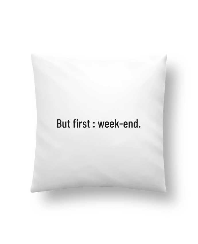 Cushion synthetic soft 45 x 45 cm But first : week-end. by Folie douce