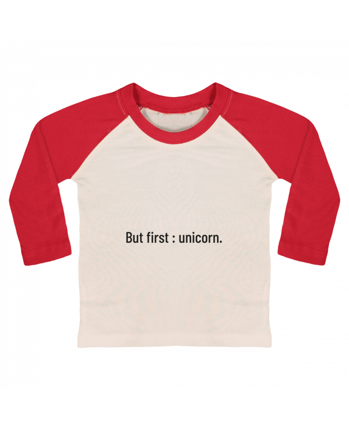 T-shirt baby Baseball long sleeve But first : unicorn. by Folie douce