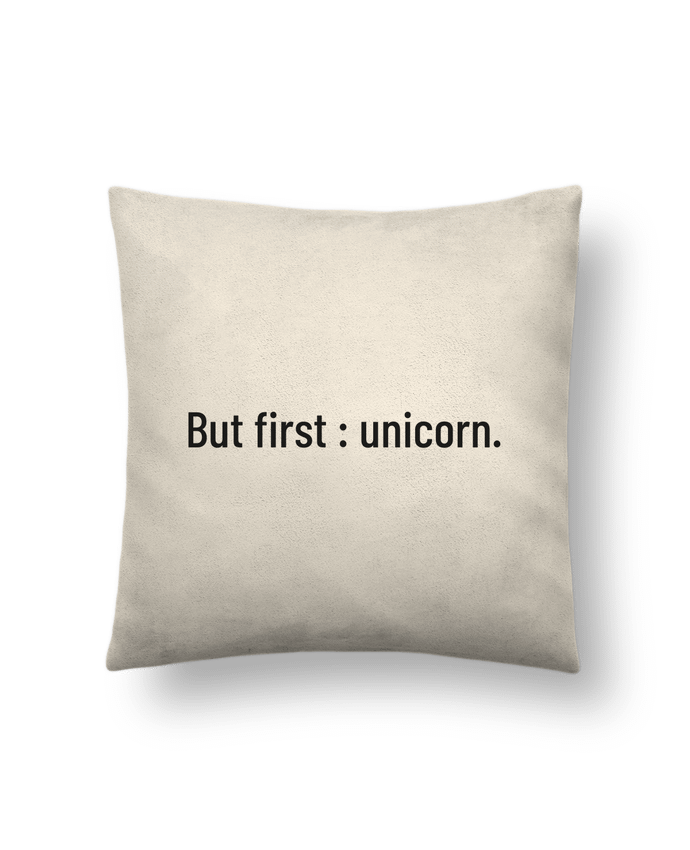 Cushion suede touch 45 x 45 cm But first : unicorn. by Folie douce