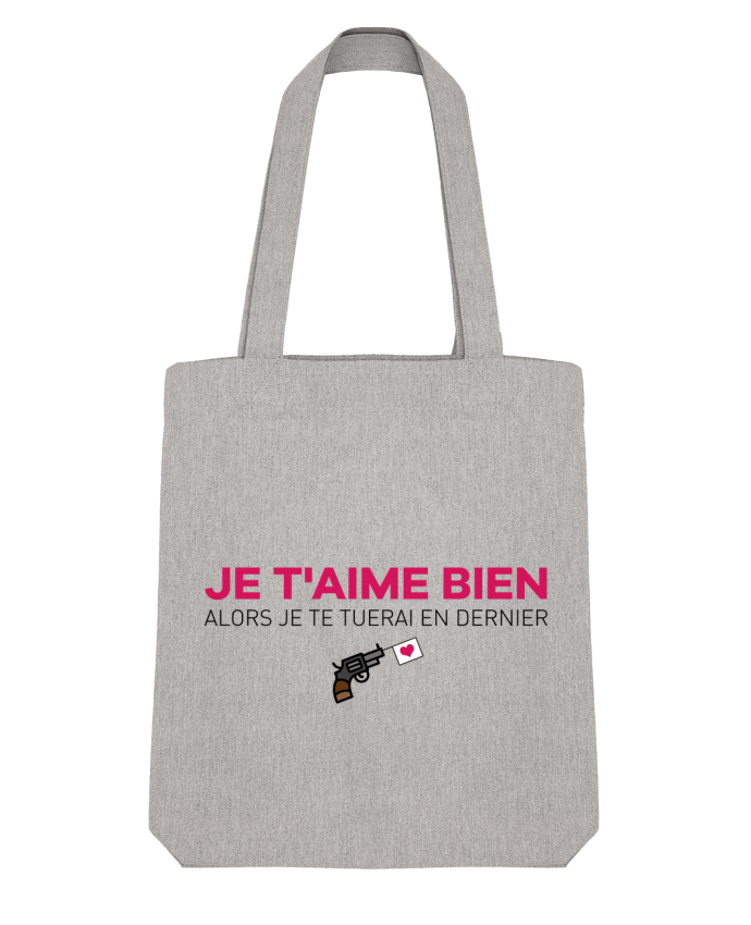 Tote Bag Stanley Stella Je t'aime bien alors je te tuerai en dernier by tunetoo 