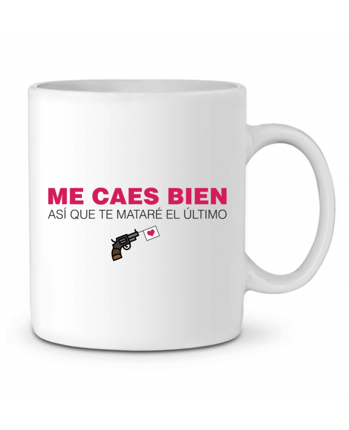 Mug  Me caes bien así que te mataré el último par tunetoo