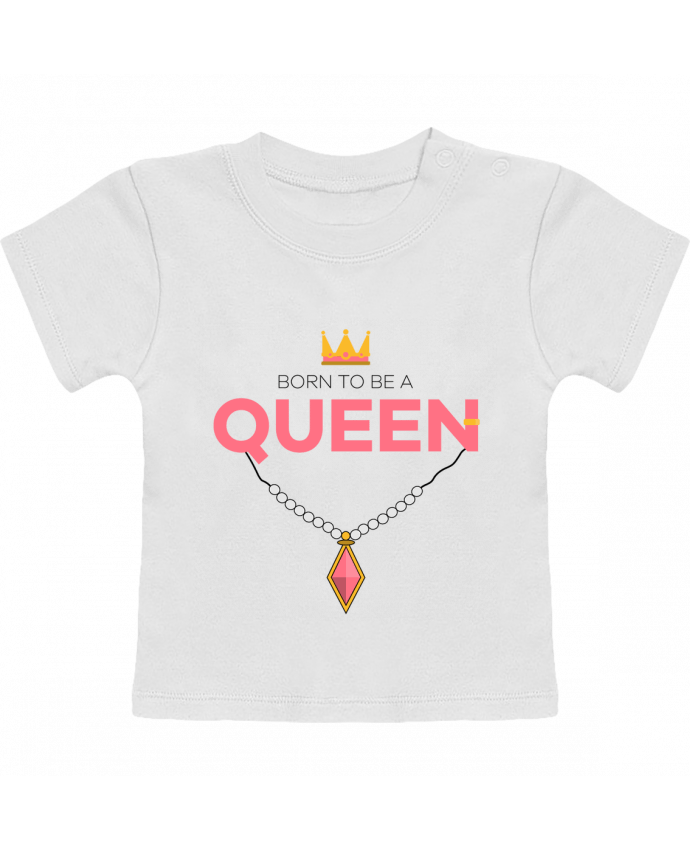 T-Shirt Baby Short Sleeve Born to be a Queen manches courtes du designer tunetoo