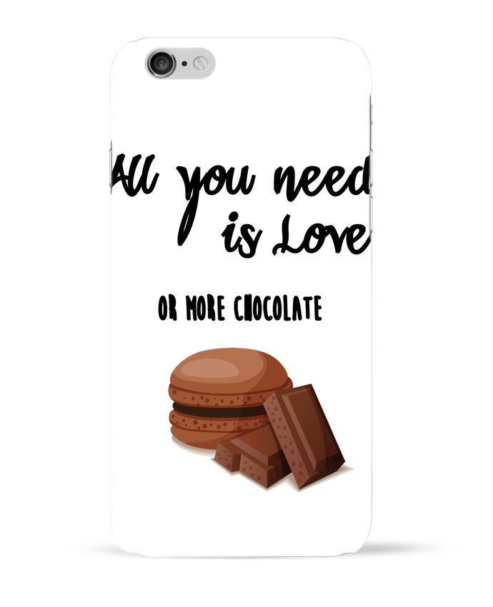Case 3D iPhone 6 all you need is love ...or more chocolate by DesignMe