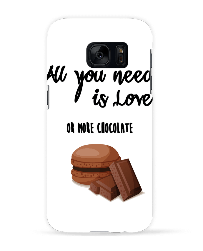 Case 3D Samsung Galaxy S7 all you need is love ...or more chocolate by DesignMe