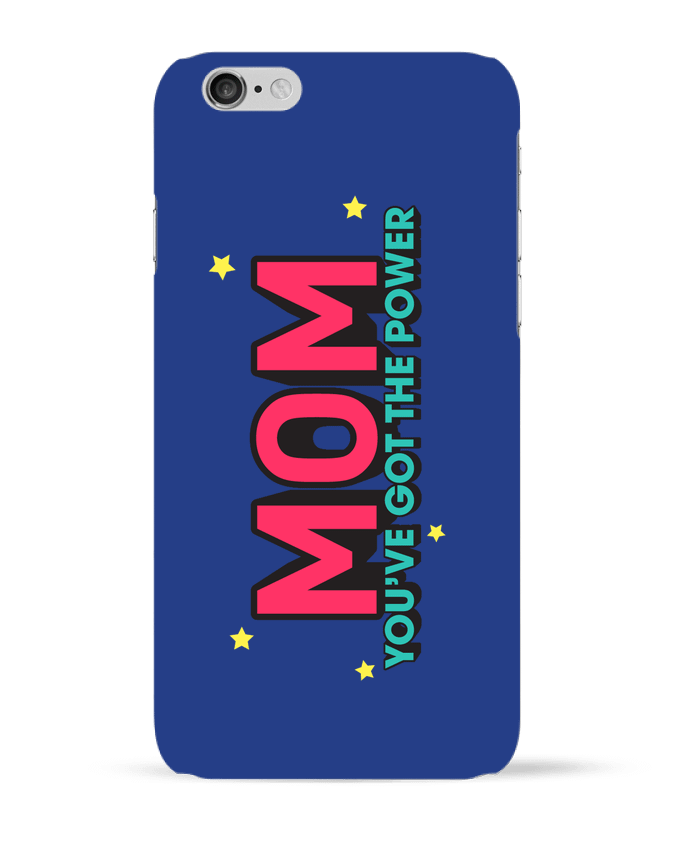 Case 3D iPhone 6 Mom you've got the power by tunetoo