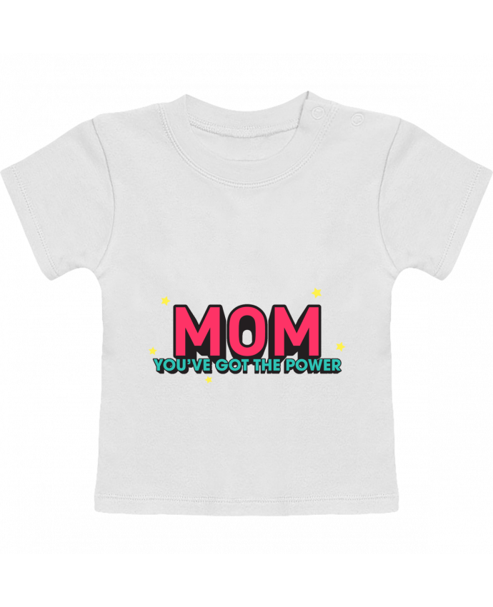 T-Shirt Baby Short Sleeve Mom you've got the power manches courtes du designer tunetoo