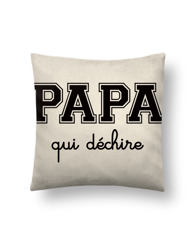 Cushion suede touch 45 x 45 cm Papa Qui Déchire by Freeyourshirt.com