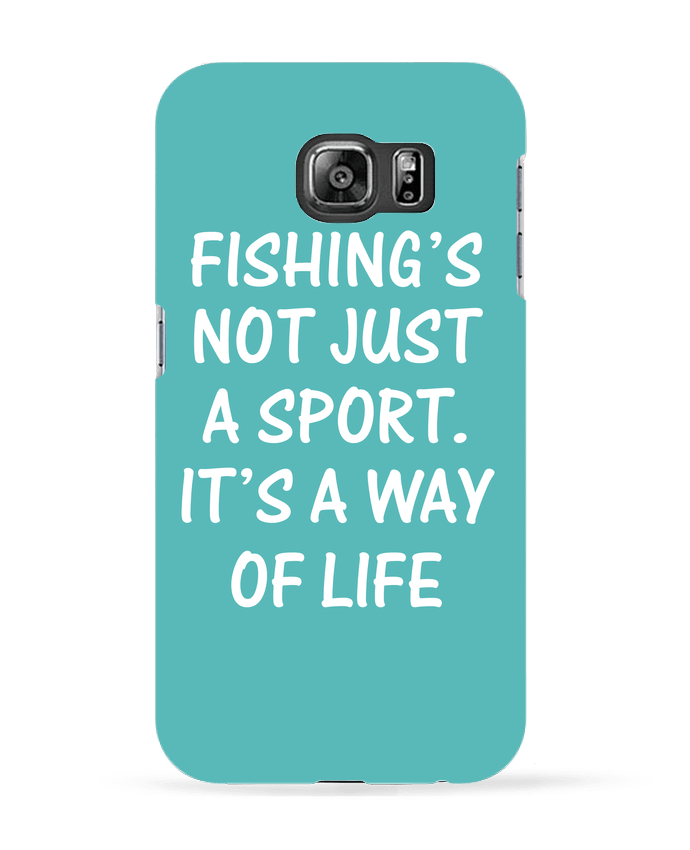 Case 3D Samsung Galaxy S6 Fishing way of life - Original t-shirt