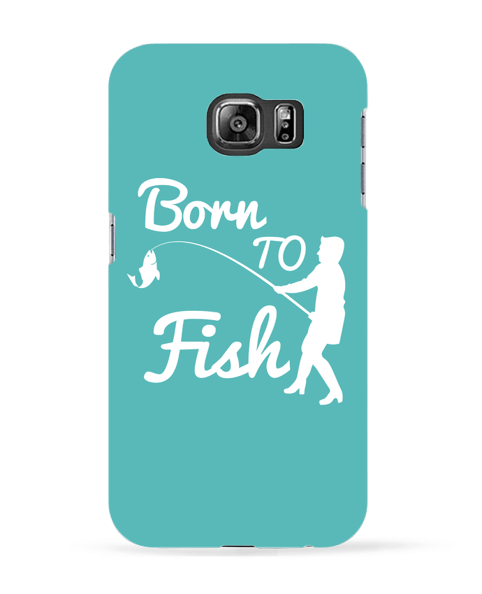 Case 3D Samsung Galaxy S6 Born to fish - Original t-shirt
