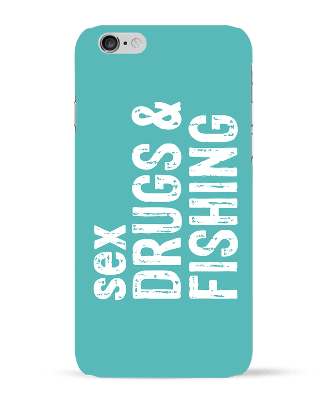 Case 3D iPhone 6 Sex Drugs Fishing by Original t-shirt
