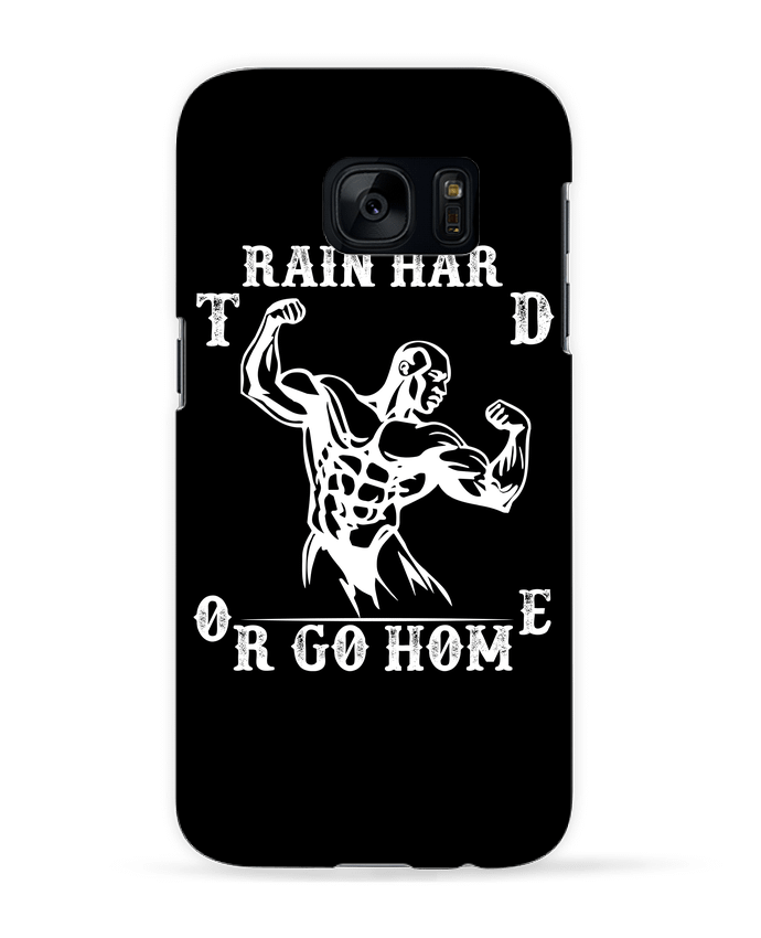 Case 3D Samsung Galaxy S7 Train hard or Go Home by Original t-shirt