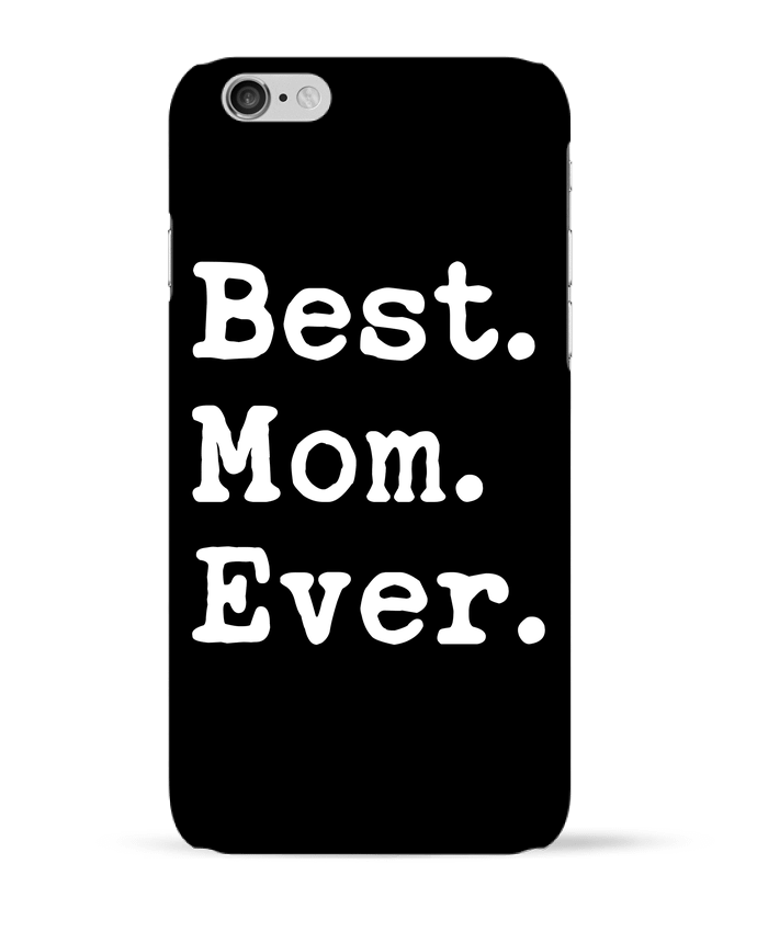 Case 3D iPhone 6 Best Mom Ever by Original t-shirt