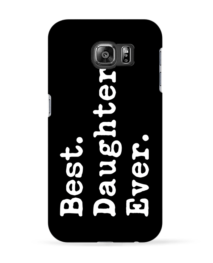 Case 3D Samsung Galaxy S6 Best Daughter Ever - Original t-shirt