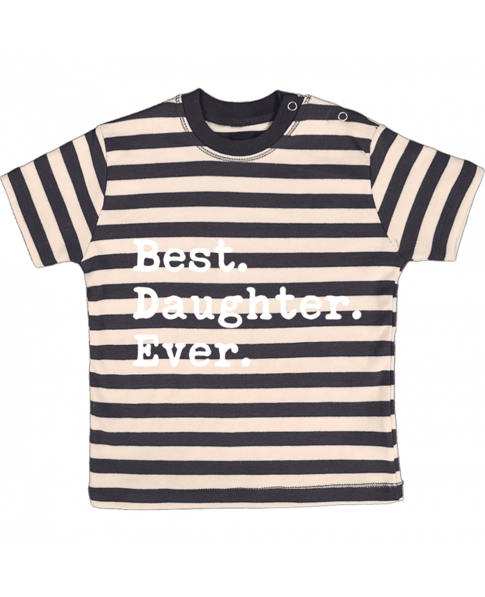 Tee-shirt bébé à rayures Best Daughter Ever par Original t-shirt