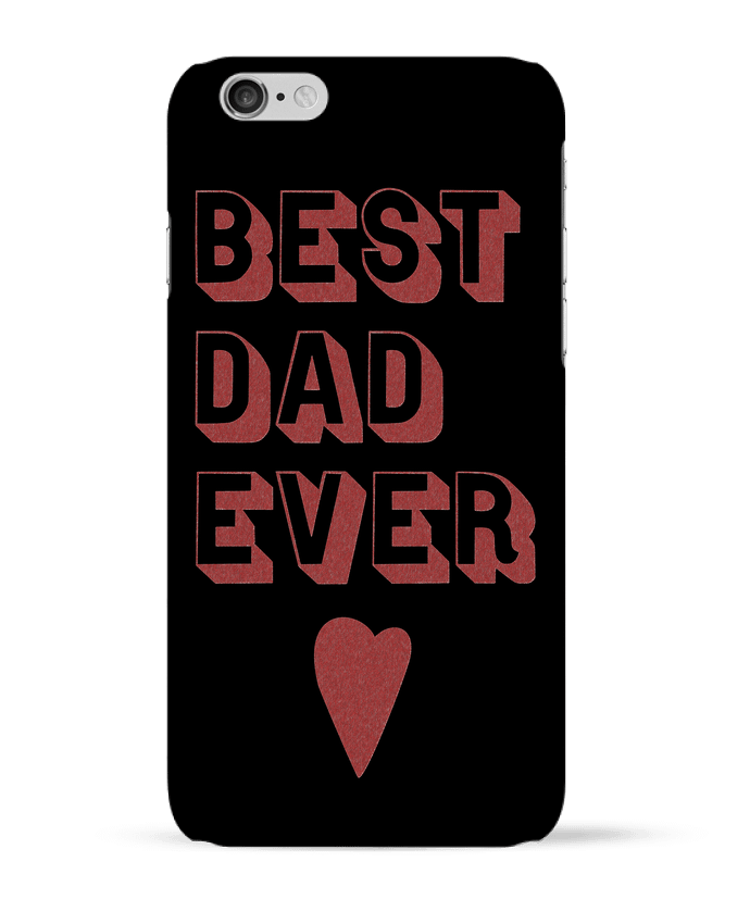 Case 3D iPhone 6 Best Dad Ever by Original t-shirt