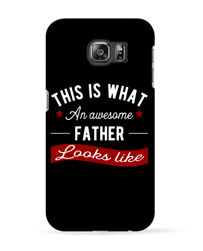 Coque Samsung Galaxy S6 Awesome father - Original t-shirt