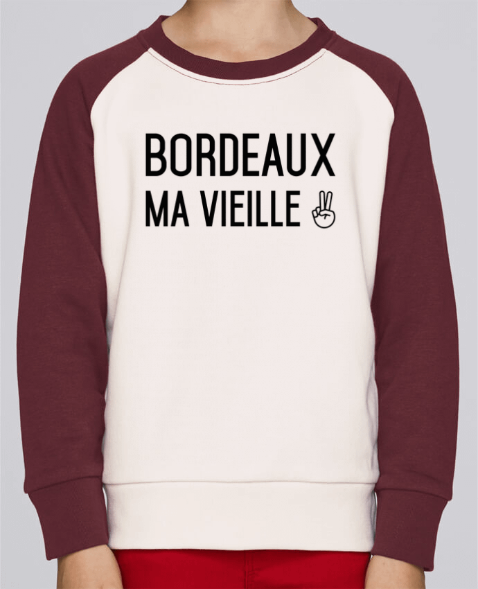 Sweat petite fille Bordeaux ma vieille by tunetoo